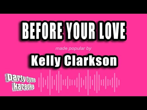 Kelly Clarkson - Before Your Love