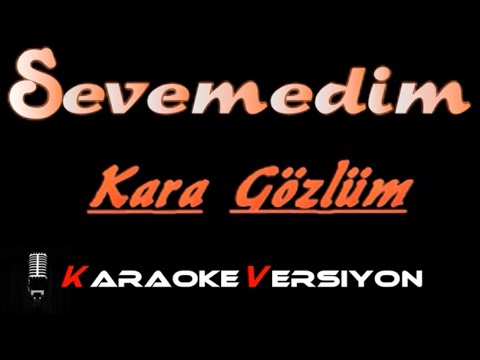 Sevemedim Kara Gözlüm