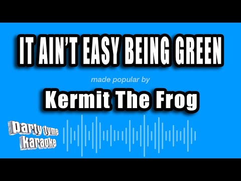 Kermit The Frog - It Ain't Easy Being Green