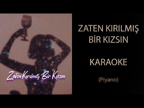 Bağzıları | Zaten Kırılmış Bir Kızsın (Piyano Karaoke)