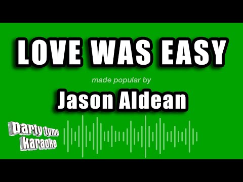 Jason Aldean - Love Was Easy
