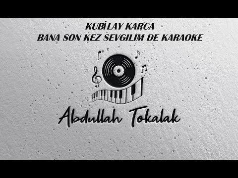 Kubilay Karça - Bana Son Kez Sevgilim De
