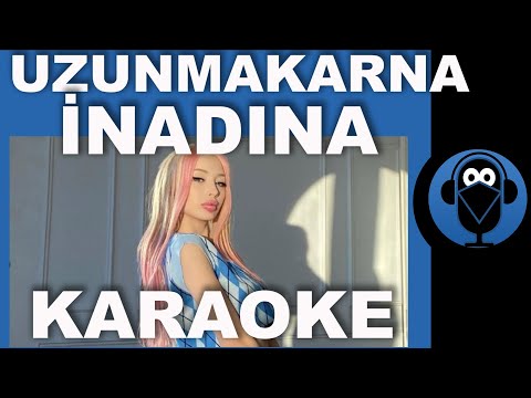 UZUNMAKARNA - İNADINA /
