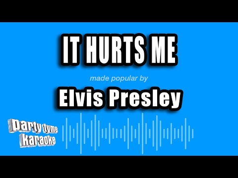 Elvis Presley - It Hurts Me