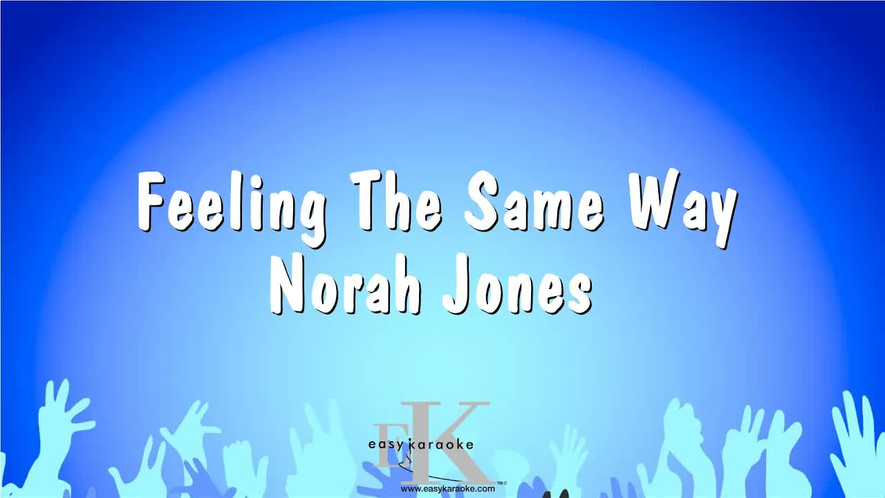 Norah Jones - Feeling The Same Way