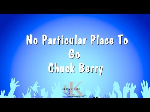 Chuck Berry - No Particular Place To Go
