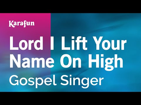 Gospel Singer - Lord I Lift Your Name on High