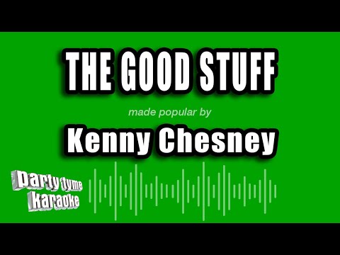 Kenny Chesney - The Good Stuff