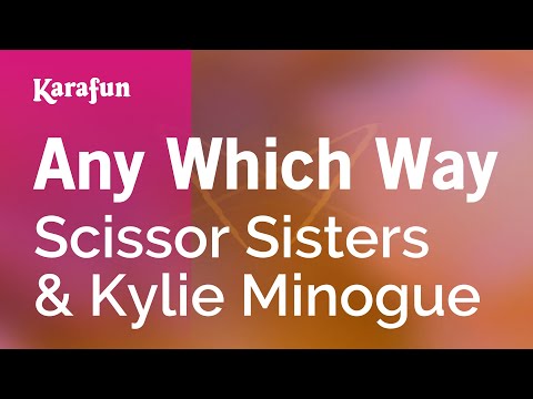 Scissor Sisters & Kylie Minogue - Any Which Way