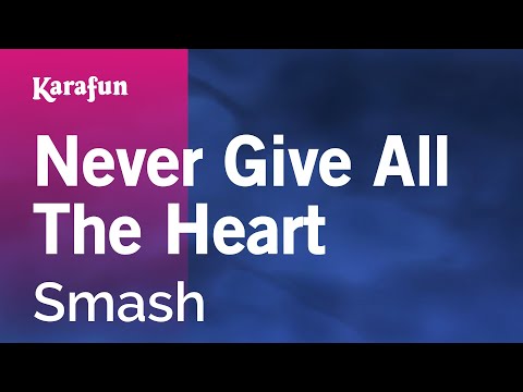 Smash - Never Give All The Heart