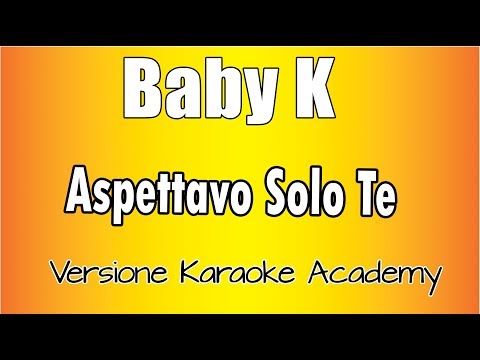 Baby K - Aspettavo Solo Te