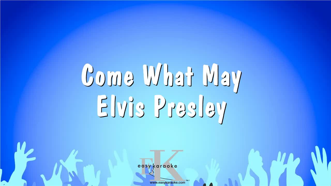 Elvis Presley - Come What May
