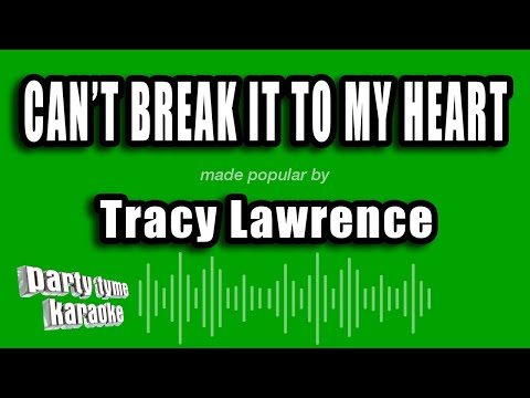 Tracy Lawrence - Can't Break It To My Heart