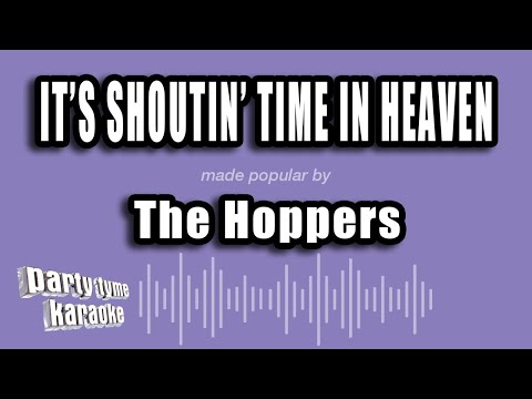 The Hoppers - It's Shoutin' Time in Heaven