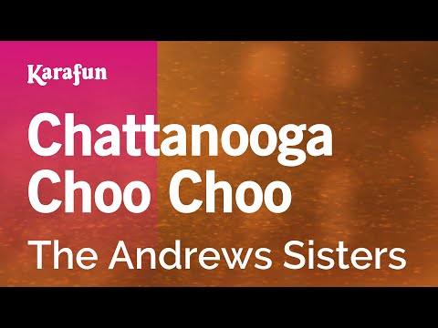 The Andrews Sisters - Chattanooga Choo Choo