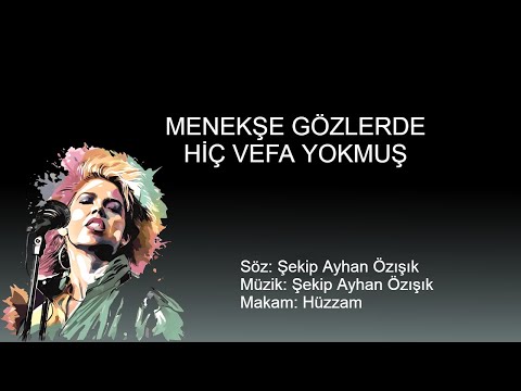 MENEKSE GOZLERDE HIC VEFA YOKMUS