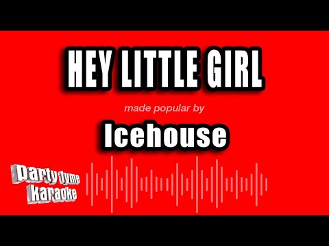 Icehouse - Hey Little Girl