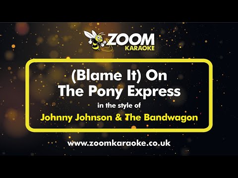 Johnny Johnson & The Bandwagon - (Blame It) On The Pony Express