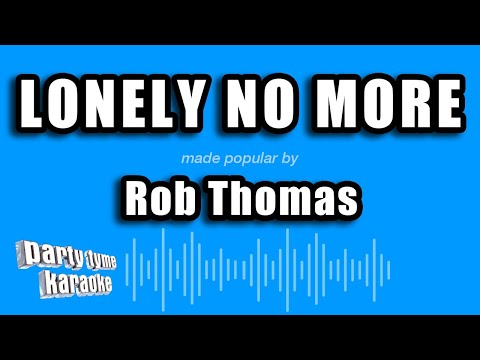 Rob Thomas - Lonely No More