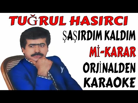 TUĞRUL HASIRCI ŞAŞIRDIM KALDIM Mİ-KARAR