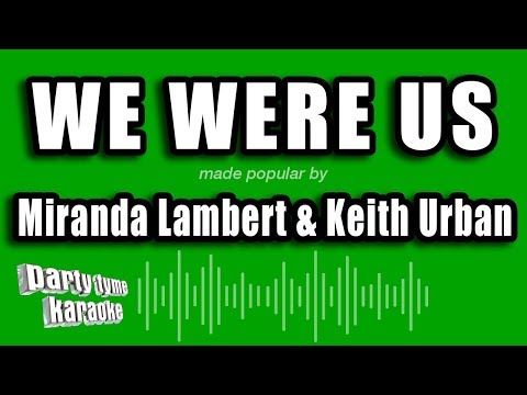 Miranda Lambert & Keith Urban - We Were Us