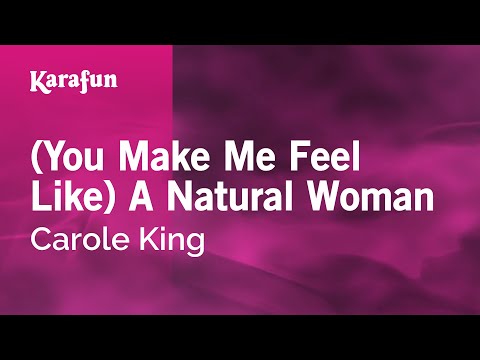 Carole King - (You Make Me Feel Like) A Natural Woman