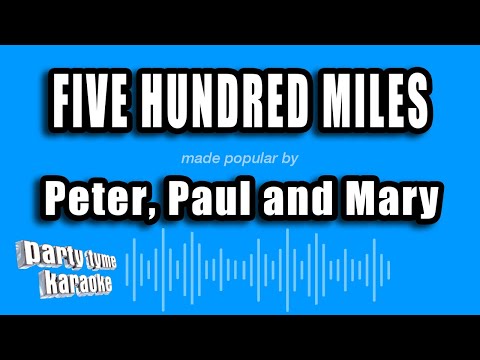 Peter, Paul and Mary - Five Hundred Miles