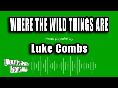 Luke Combs - Where The Wild Things Are