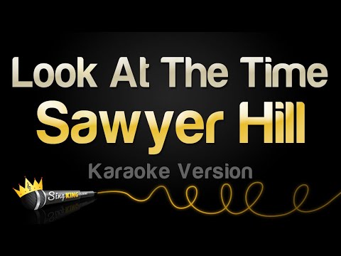 Sawyer Hill - Look At The Time
