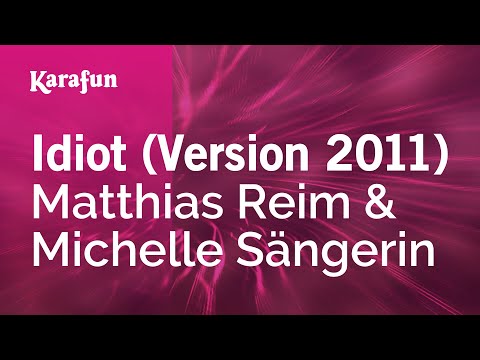 Matthias Reim & Michelle Sängerin - Idiot (Version 2011)
