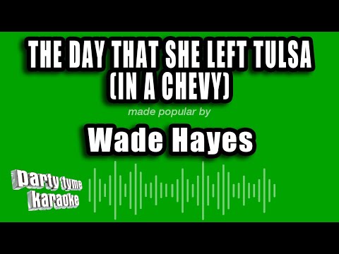 Wade Hayes - The Day That She Left Tulsa (In A Chevy)