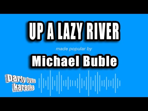 Michael Buble - Up A Lazy River