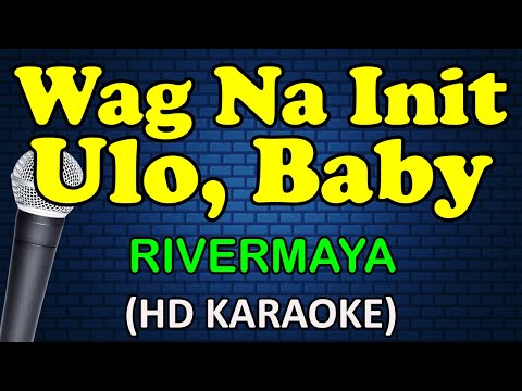 Rivermaya - WAG NA INIT ULO BABY