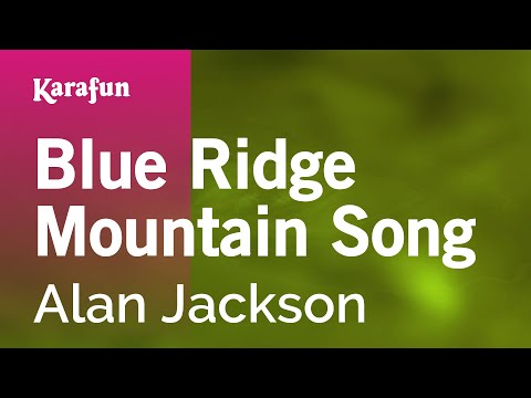 Alan Jackson - Blue Ridge Mountain Song