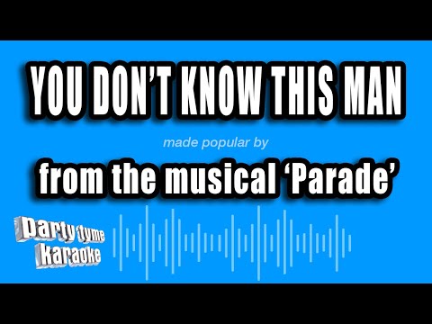 Parade - You Don't Know This Man