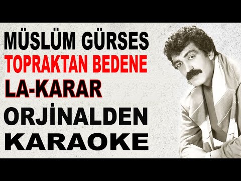 Müslüm Gürses TOPRAKTAN BEDENE LA-KARAR