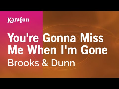 Brooks & Dunn - You're Gonna Miss Me When I'm Gone