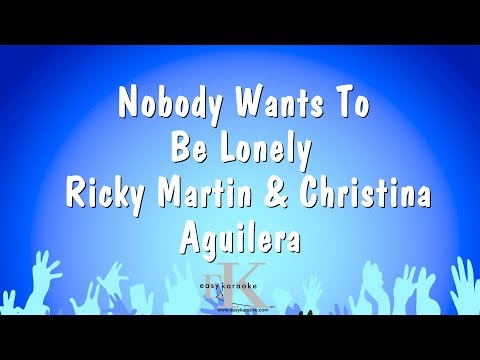 Ricky Martin & Christina Aguilera - Nobody Wants To Be Lonely