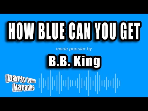 B.B. King - How Blue Can You Get