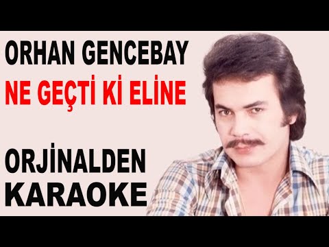 ORHAN GENCEBAY NE GEÇTİ Kİ ELİNE