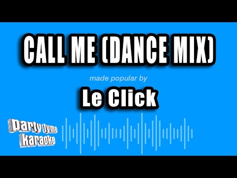 Le Click - Call Me (Dance Mix)