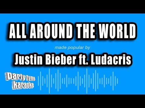 Justin Bieber feat. Ludacris - All Around The World