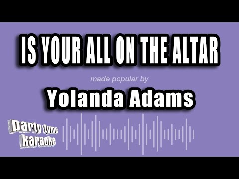 Yolanda Adams - Is Your All On The Altar