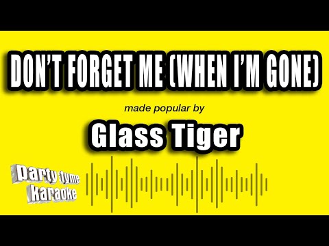 Glass Tiger - Don't Forget Me (When I'm Gone)
