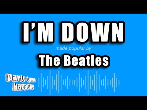 The Beatles - I'm Down