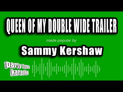Sammy Kershaw - Queen of My Double Wide Trailer