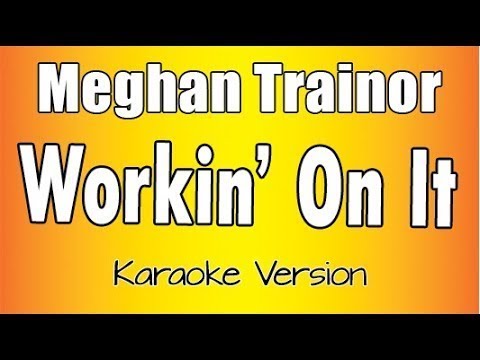 Meghan Trainor - Workin' On It ft Lennon Stella, Sasha Sloan