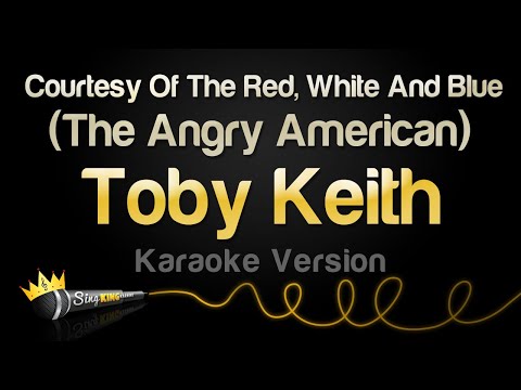 Toby Keith - Courtesy Of The Red, White And Blue (The Angry American)