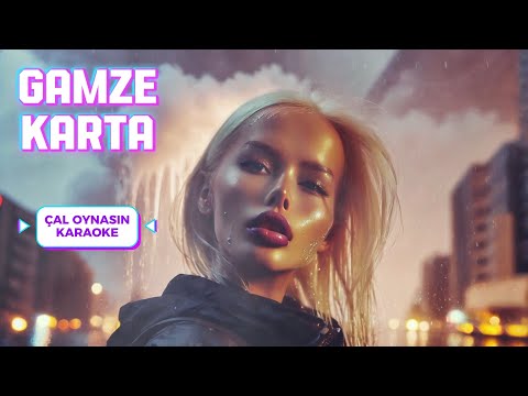 GAMZE KARTA - ÇAL OYNASIN