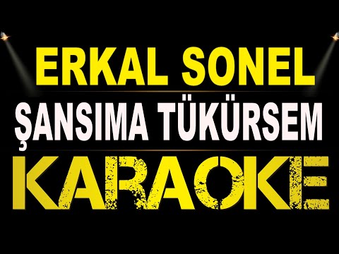 Erkal Sonel - Şansıma Tükürsem